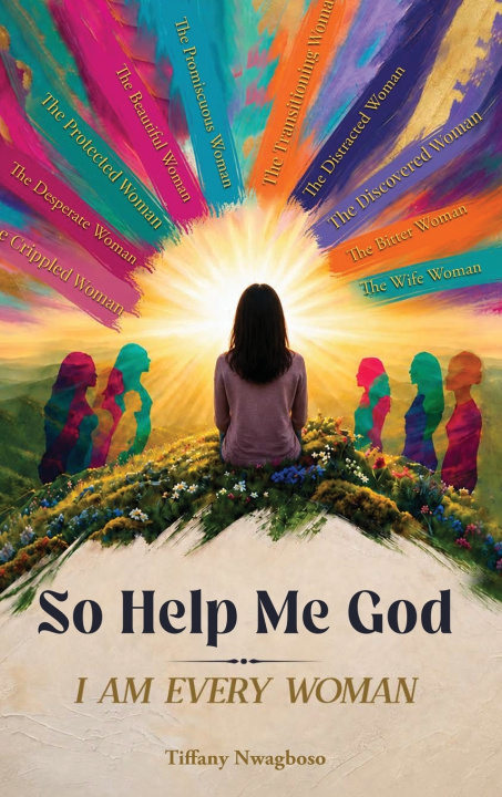 Buch So Help Me God... I Am Every Woman Tiffany Nwagboso