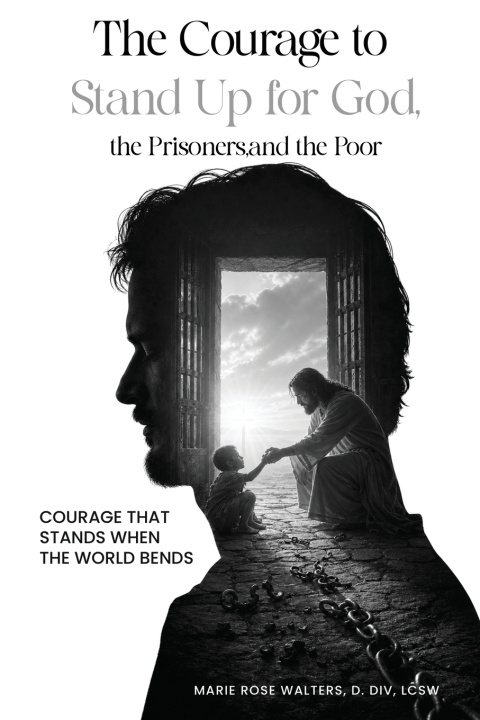 Buch The Courage to Stand for God, the Prisoners, and the Poor Marie Rose Walters