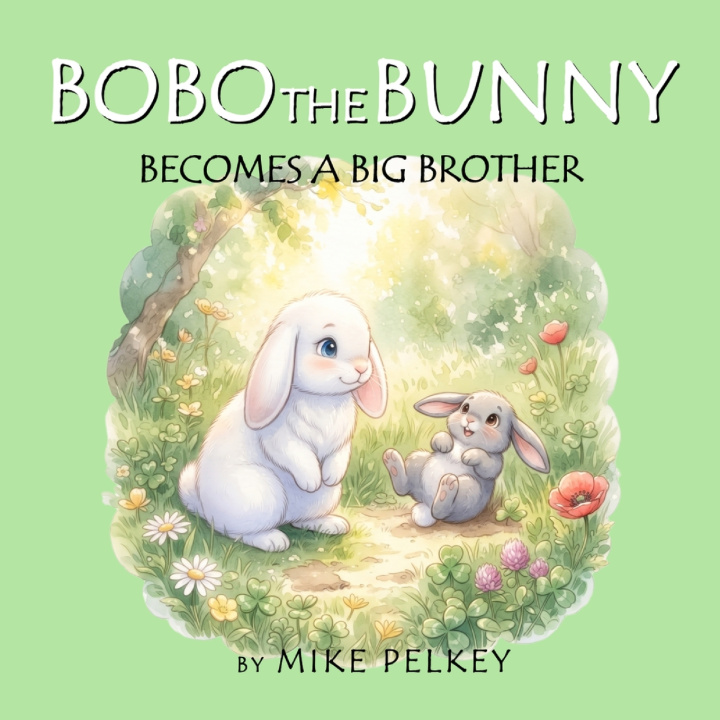 Kniha Bobo the Bunny Becomes a Big Brother Mike Pelkey