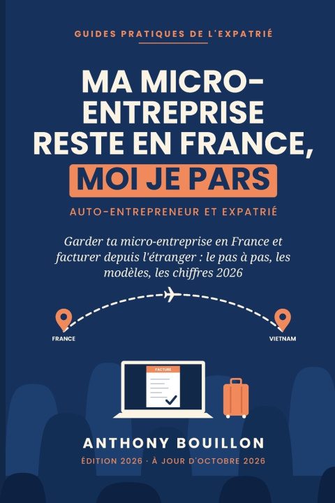 Könyv Ma micro-entreprise reste en France, moi je pars Anthony Bouillon