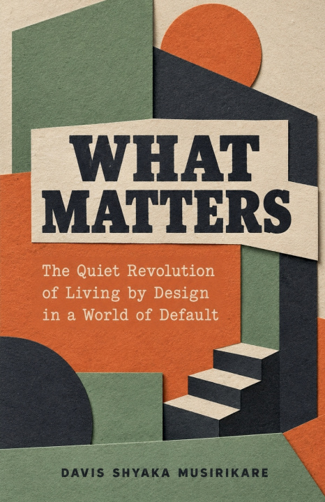 Книга What Matters Davis Shyaka Musirikare