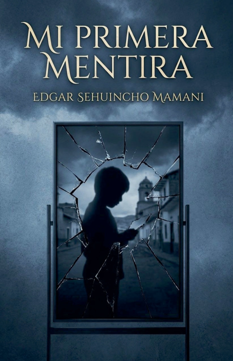 Knjiga Mi Primera Mentira Edgar Sehuincho Mamani