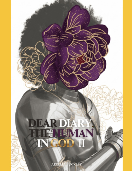 Knjiga DEAR DIARY, THE HUMAN IN GOD. Akeelia Buckley