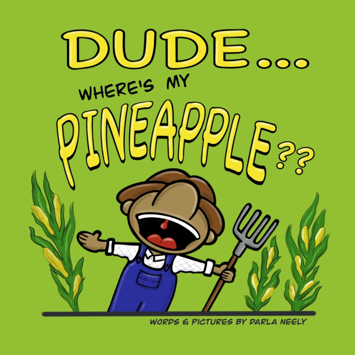 Knjiga Dude! Where's My Pineapple? Darla Neely