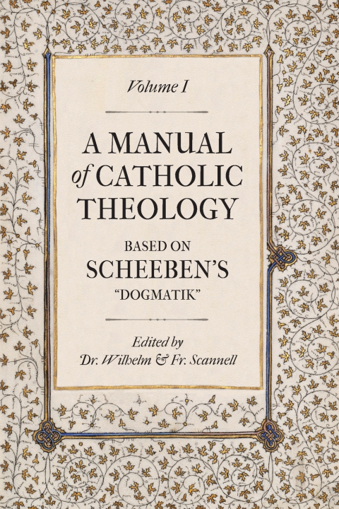Kniha A Manual of Catholic Theology Matthias Scheeben