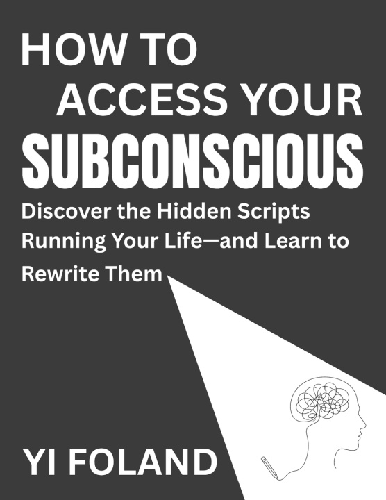 Книга How to Access Your Subconscious Yi Foland