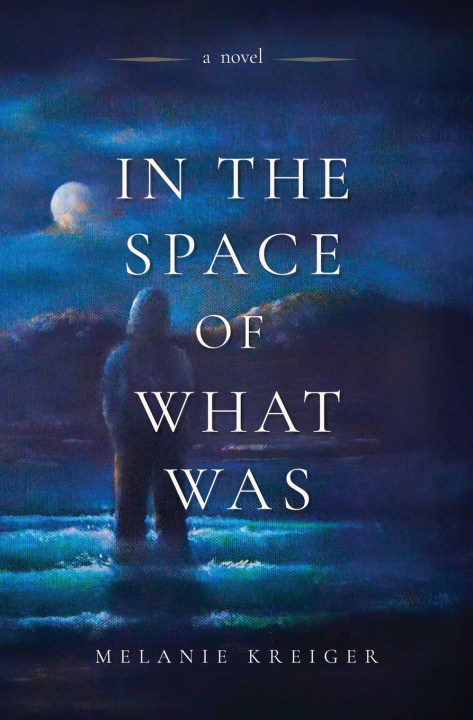 Kniha In the Space of What Was Melanie Kreiger
