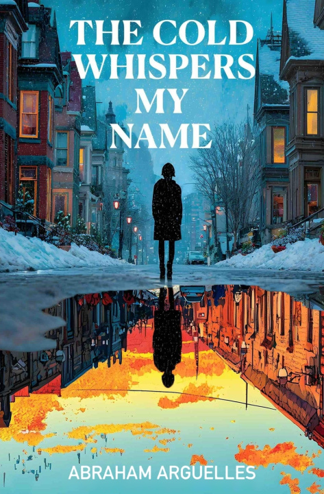 Libro The Cold Whispers My Name Abraham Arguelles