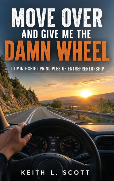 Könyv Move Over and Give Me the Damn Wheel Keith L. Scott