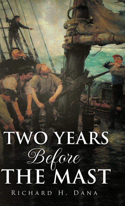 Knjiga Two Years Before the Mast Richard H. Dana