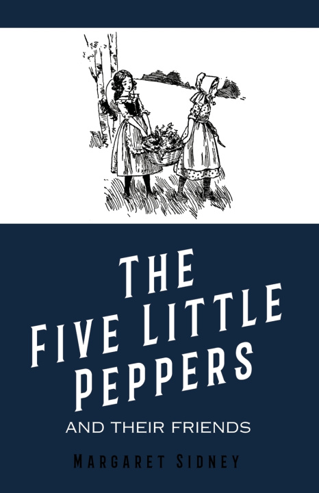 Książka Five Little Peppers and their Friends Margaret Sidney