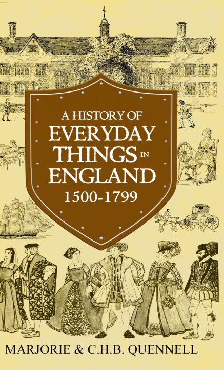 Könyv A History of Everyday Things in England 1500-1799 Marjorie Quennell