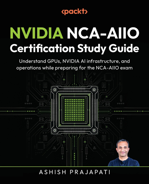Kniha NVIDIA NCA-AIIO Certification Study Guide Ashish Prajapati