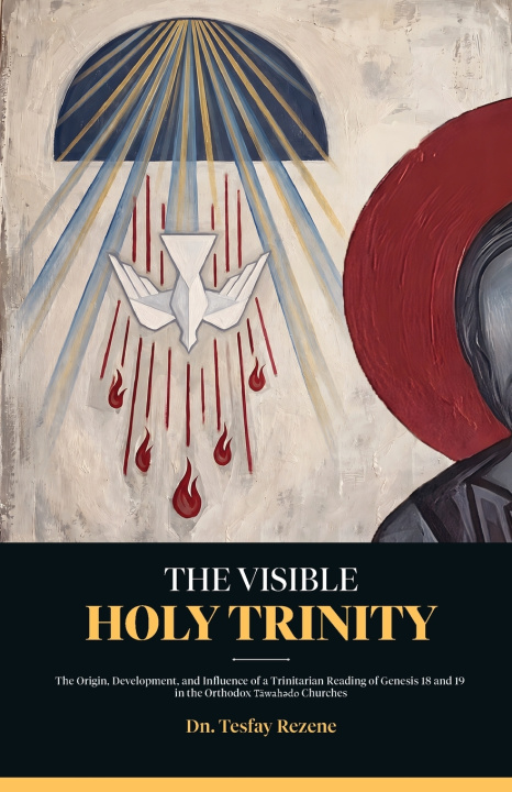 Book The Visible Holy Trinity Tesfay Rezene