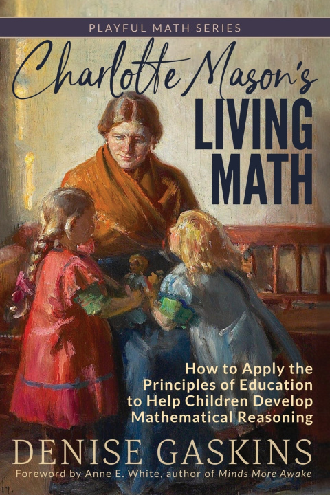 Könyv Charlotte Mason's Living Math Denise Gaskins