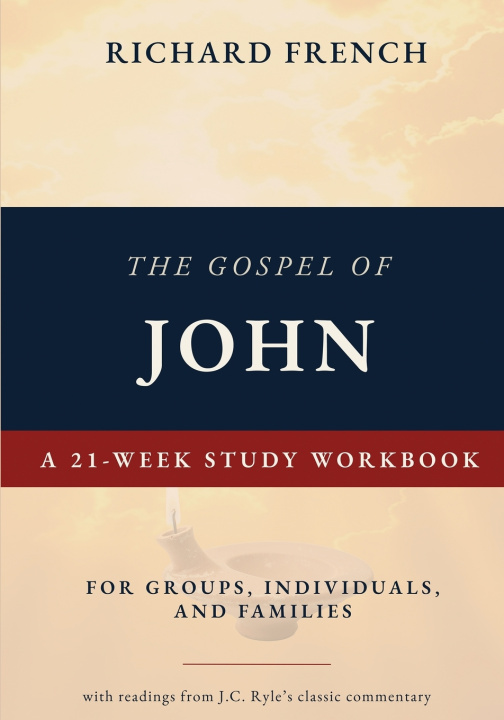 Kniha The Gospel of John, a 21-Week Study Workbook Richard French