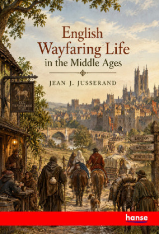 Kniha English Wayfaring Life in the Middle Ages Jean J. Jusserand
