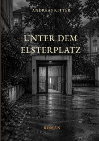 Buch Unter dem Elsterplatz Andreas Ritter