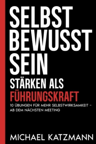 Könyv Selbstbewusstsein stärken als Führungskraft Michael Katzmann