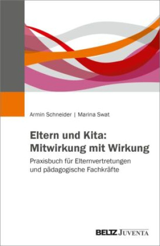 Kniha Eltern und Kita: Mitwirkung mit Wirkung Armin Schneider