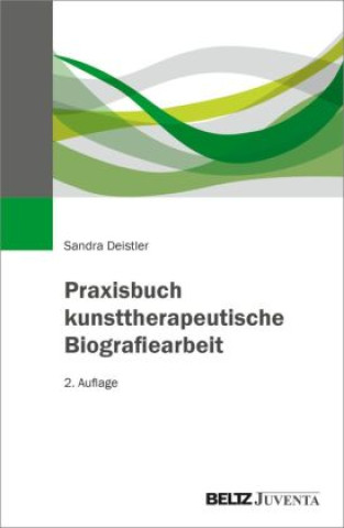 Kniha Praxisbuch kunsttherapeutische Biografiearbeit Sandra Deistler