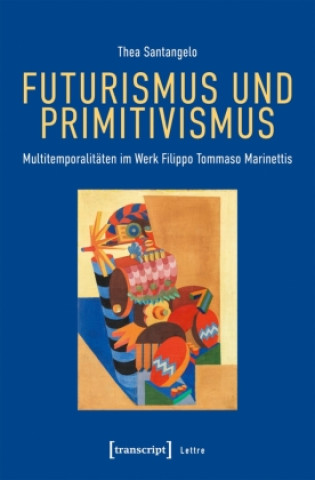 Kniha Futurismus und Primitivismus Thea Santangelo