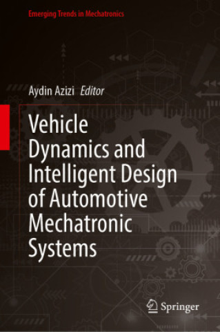 Könyv Vehicle Dynamics and Intelligent Design of Automotive Mechatronic Systems Aydin Azizi