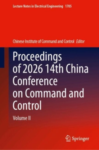 Livro Proceedings of 2026 14th China Conference on Command and Control Chinese Institute of Command and Control