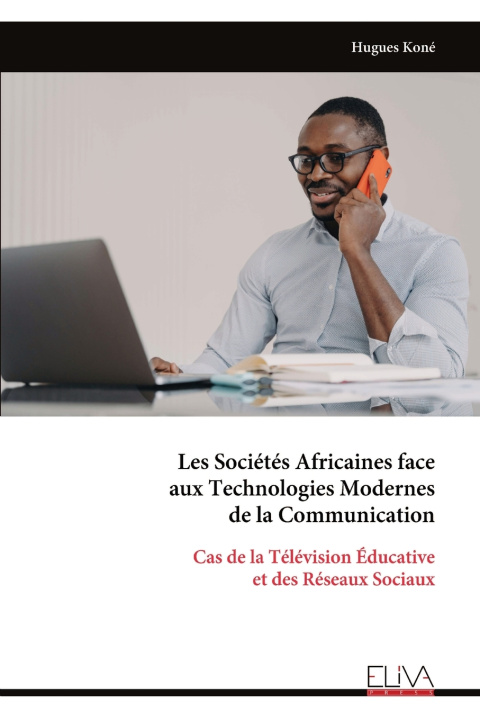 Buch Les Sociétés Africaines face aux Technologies Modernes de la Communication Hugues Koné