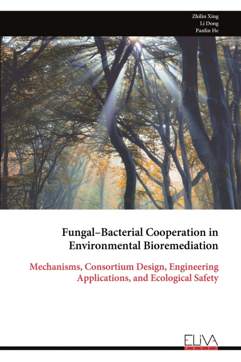Kniha Fungal-Bacterial Cooperation in Environmental Bioremediation Zhilin Xing