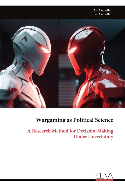 Knjiga Wargaming as Political Science Ali Asadollahi