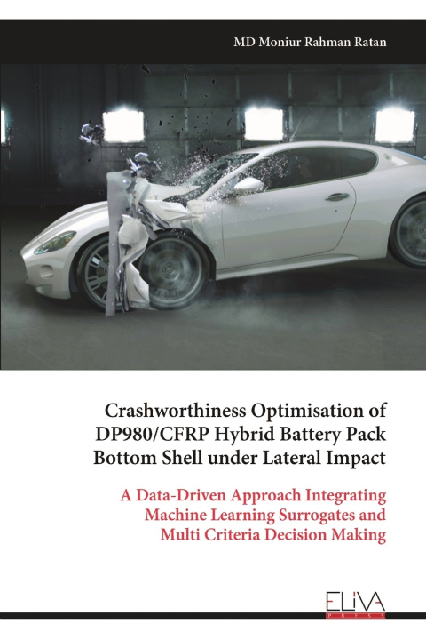 Buch Crashworthiness Optimisation of DP980/CFRP Hybrid Battery Pack Bottom Shell under Lateral Impact MD Moniur Rahman Ratan