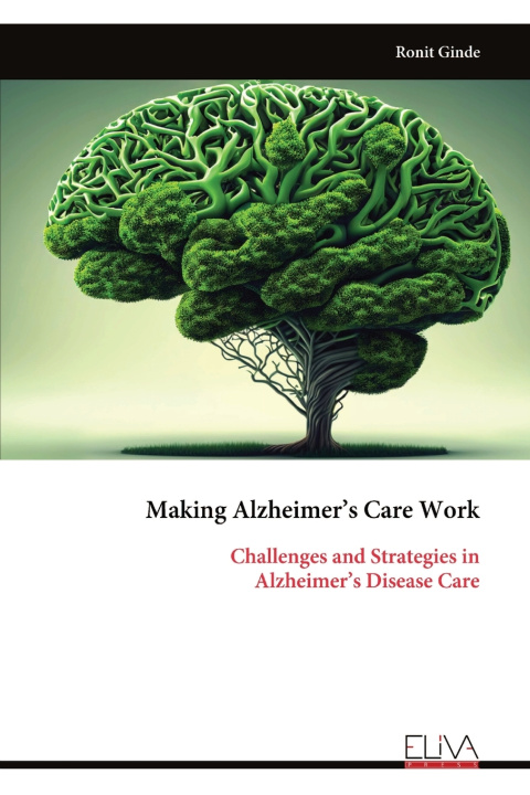 Knjiga Making Alzheimer's Care Work Ronit Ginde