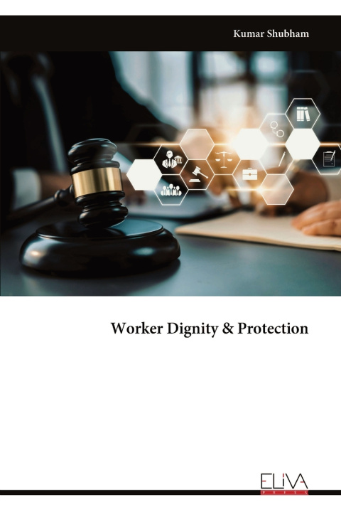 Βιβλίο Worker Dignity & Protection Kumar Shubham