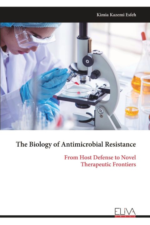 Kniha The Biology of Antimicrobial Resistance Kimia Kazemi Esfeh