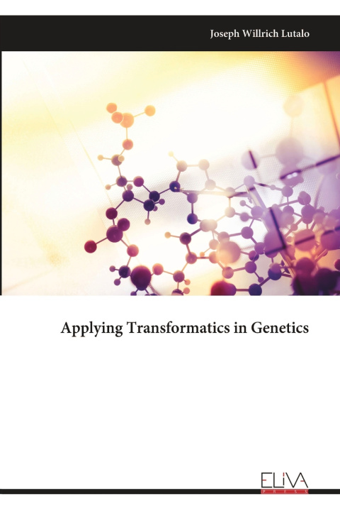 Kniha Applying Transformatics in Genetics Joseph Willrich Lutalo