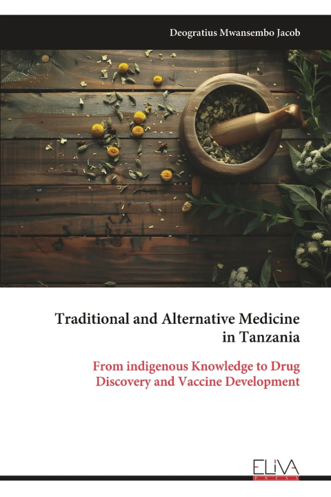 Könyv Traditional and Alternative Medicine in Tanzania Deogratius Mwansembo Jacob