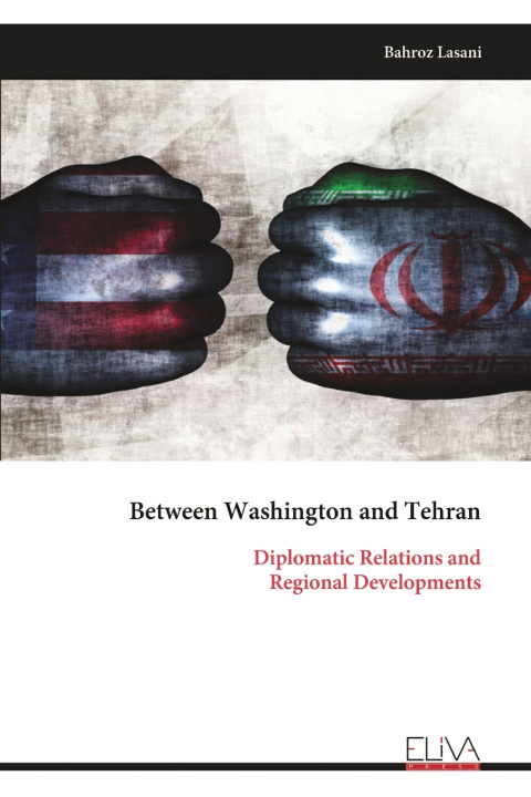 Книга Between Washington and Tehran Bahroz Lasani