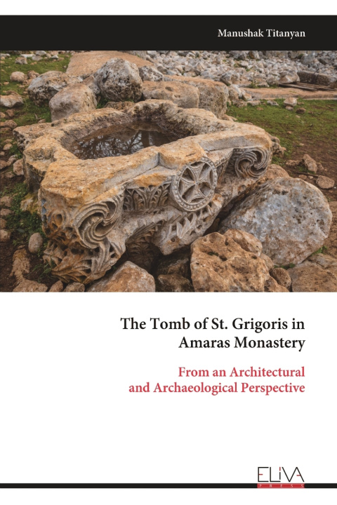 Kniha The Tomb of St. Grigoris in Amaras Monastery Manushak Titanyan