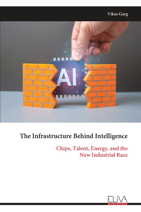 Книга The Infrastructure Behind Intelligence Vikas Garg
