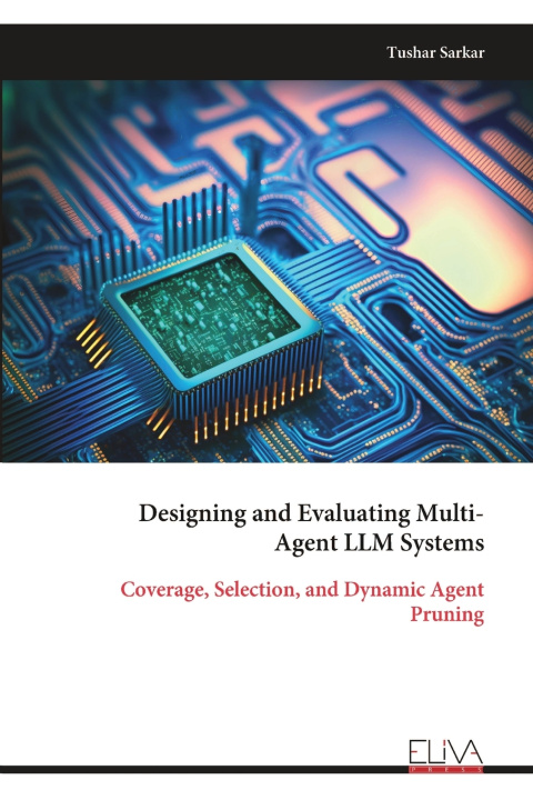 Book Designing and Evaluating Multi- Agent LLM Systems Tushar Sarkar