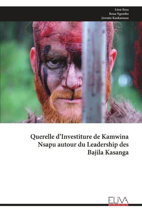 Kniha Querelle d'Investiture de Kamwina Nsapu autour du Leadership des Bajila Kasanga Léon Beya