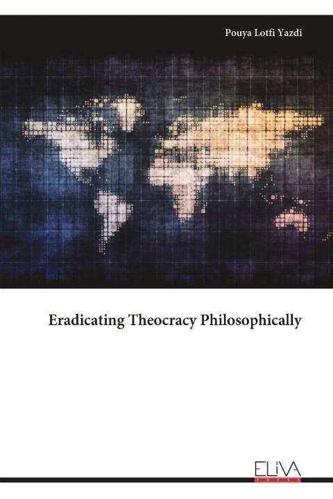 Kniha Eradicating Theocracy Philosophically Pouya Lotfi Yazdi