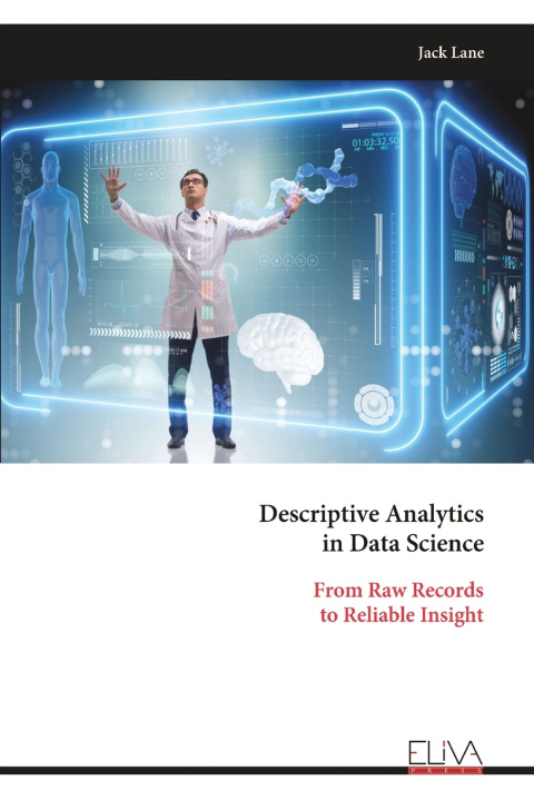 Книга Descriptive Analytics in Data Science Jack Lane