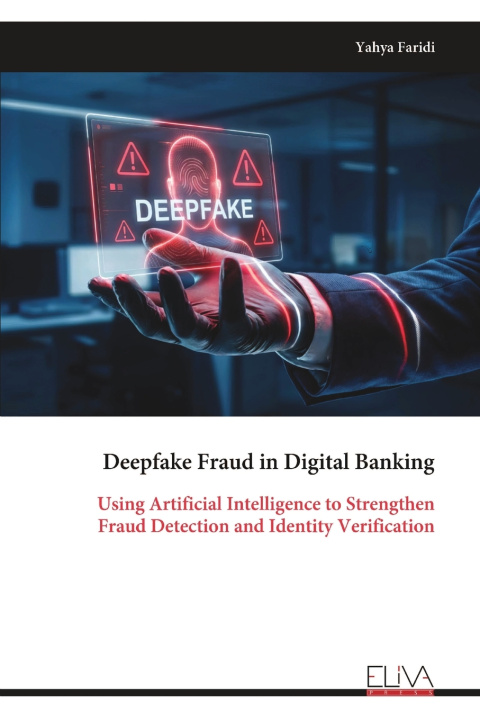 Kniha Deepfake Fraud in Digital Banking Yahya Faridi