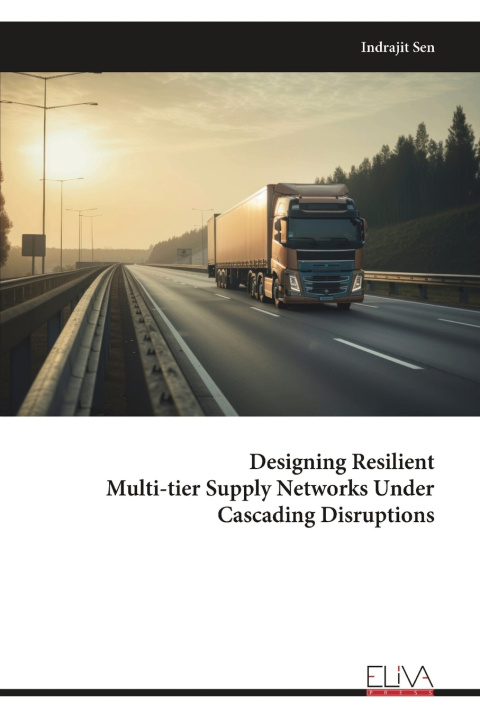 Kniha Designing Resilient Multi-tier Supply Networks Under Cascading Disruptions Indrajit Sen