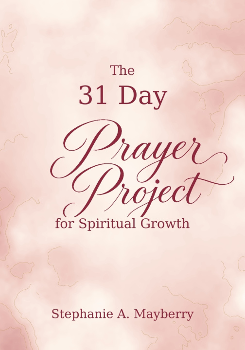 Knjiga The 31 Day Prayer Project Stephanie A Mayberry
