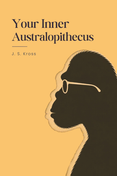 Kniha Your Inner Australopithecus J. S. Kross