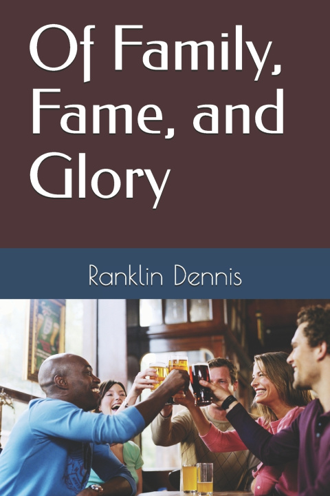Buch Of Family, Fame, and Glory Ranklin Dennis
