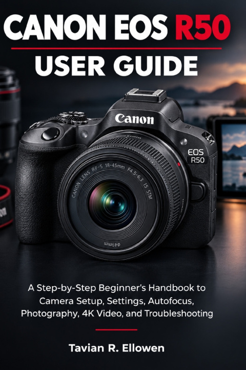 Könyv Canon EOS R50 User Guide TAVIAN R. ELLOWEN